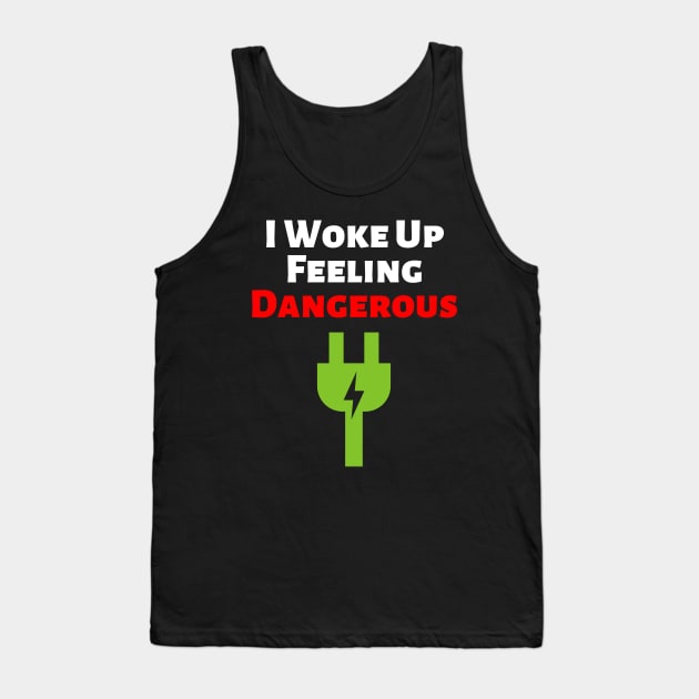 I woke up feeling dangerous Tank Top by Fnaxshirt